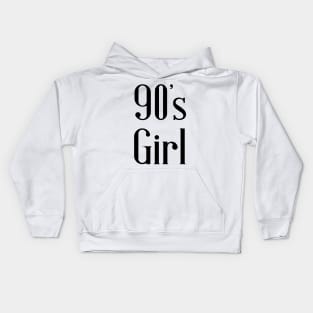 90's Girl - Nineties - Retro Girl Born In 1990’s Kids Hoodie